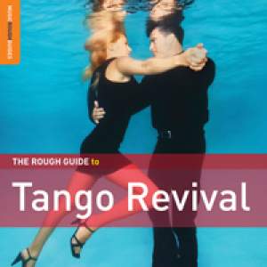 The Rough Guide to Tango Revival: By various  