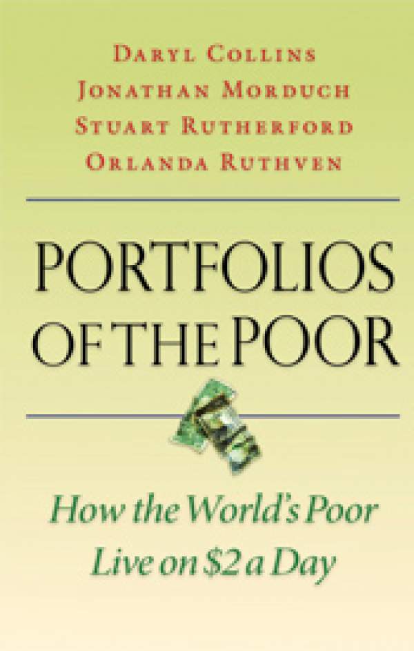 Portfolios of the Poor: Daryl Collins, Jonathan Morduch, Stuart Rutherford and Orlanda Ruthven