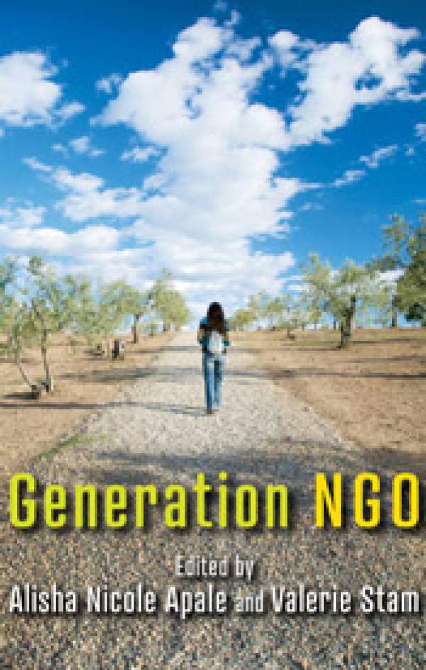 Generation NGO: Edited by Alisha Nicole Apale and Valerie Stam