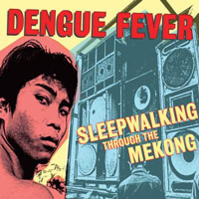 Sleepwalking Through the Mekong: Dengue Fever   